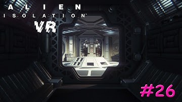 ALIEN ISOLATION VR #26 | GOODBYE (END)