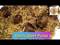 Bannu Beef Pulao Recipe | Bannu Pulao Banane ka Tareka