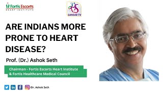 Are Indians More Prone To Heart Disease ? | Prof. (Dr.) Ashok Seth @SansadTV
