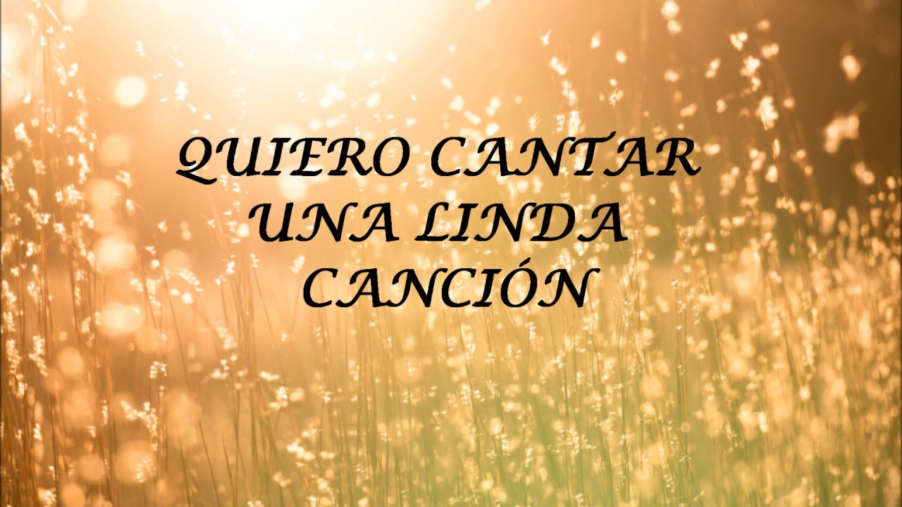 Quiero cantar una linda cancion