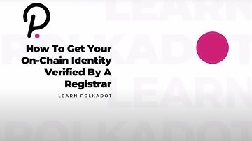 Learn Polkadot - How To Get Your On-Chain Identity Verified By A Registrar