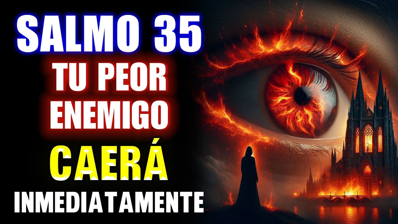 SALMO 35: ¡ROMPE BRUJERÍA Y MALDICIONES, TU ENEMIGO CAE HOY MISMO!