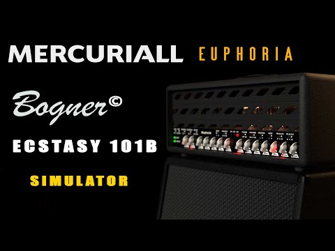 Mercuriall EUPHORIA (Bogner© Ecstasy 101b Simulator)