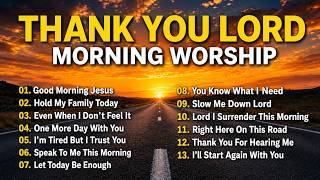 THANK YOU LORD 🙏 Morning Worship Songs 2026 | Peaceful Prayer Music
