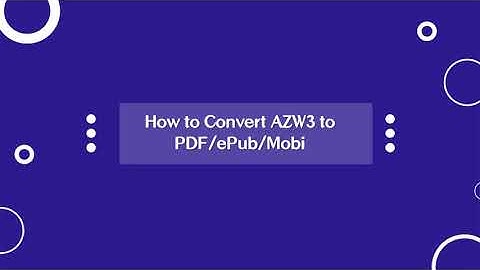 How to Convert Kindle AZW3 to PDF/ePub/Mobi