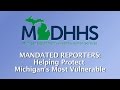 Mandated reporters helping protect michigans most vulnerable
