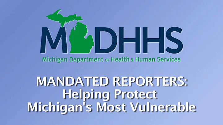 Mandated Reporters: Helping Protect Michigan's Most Vulnerable