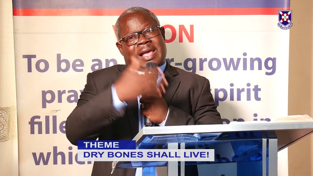 SERMON BY REV. EMMANUEL S. OFORI ON THE THEME: DRY BONES SHALL LIVE!