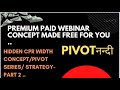 PREMIUM CPR WIIDTH STRATEGY FREE PART 2 WITH PIVOTनंदी