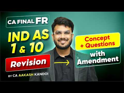 IND AS 1 & IND AS 10 Revision with Amendments | Concepts + Question | CA Final FR | CA Aakash Kandoi