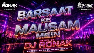 Barsaat Ke Mausam Mein (Remix) DJ Ronak | DJ Spark Surat | Bollywood Party Mix 2026 | Hindi DJ Song