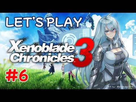 【#6 Xenoblade Chronicles 3】Trying to remember how to play this game lol