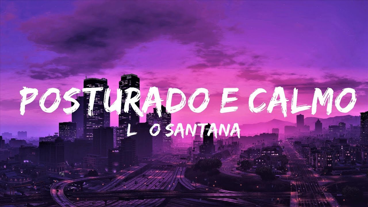 Léo Santana - Posturado e Calmo (Letra/Lyrics) | Lyrics Video (Official ...