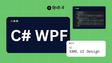 C# WPF Tutorial 2 - Introduction to XAML | Design UI in WPF | Explained in Hindi (हिंदी)