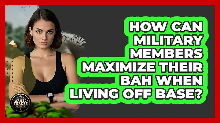 How Can Military Members Maximize Their BAH When Living Off Base? - Armed Forces Insider