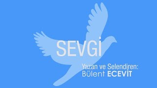Sevgi - Bülent Ecevit (Şiir)