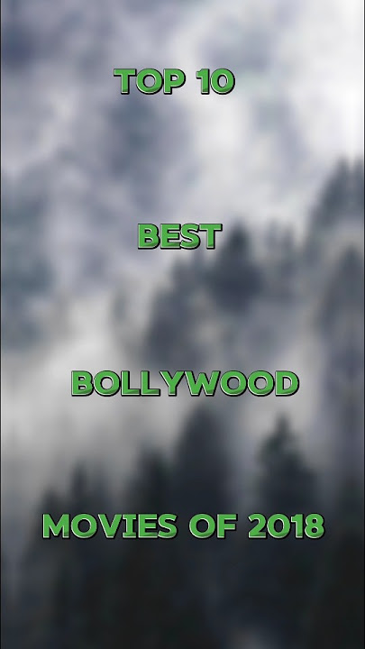 Top 10 best bollywood movies of 2018