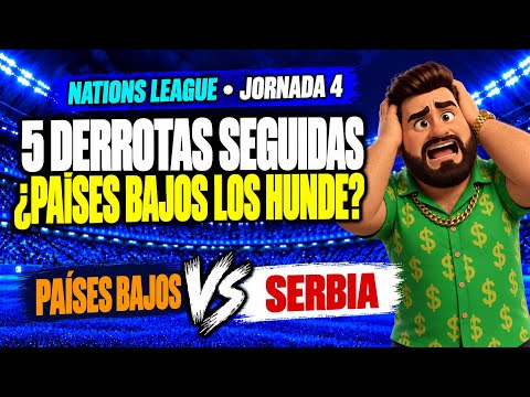 Países Bajos vs Serbia | Liga de Naciones J4 | Predicción