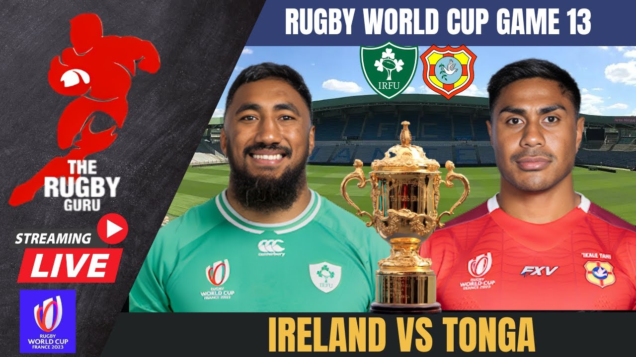 IRELAND VS TONGA LIVE RUGBY WORLD CUP 2023 COMMENTARY