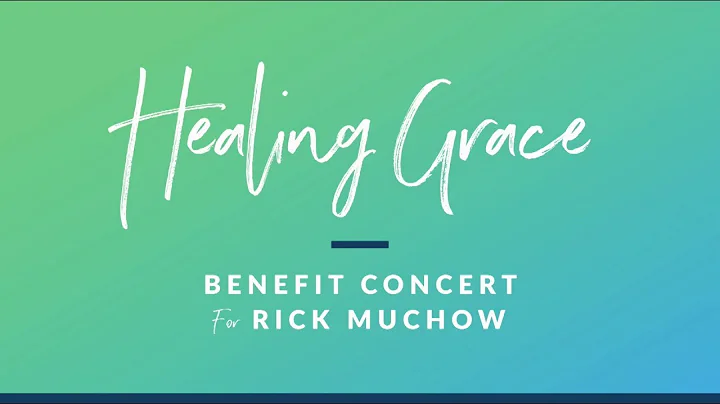 Healing Grace Benefit Concert for Rick Muchow
