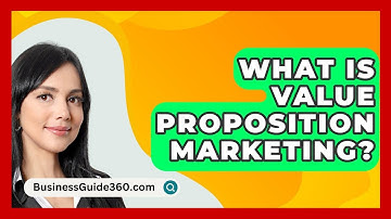 What Is Value Proposition Marketing? - BusinessGuide360.com