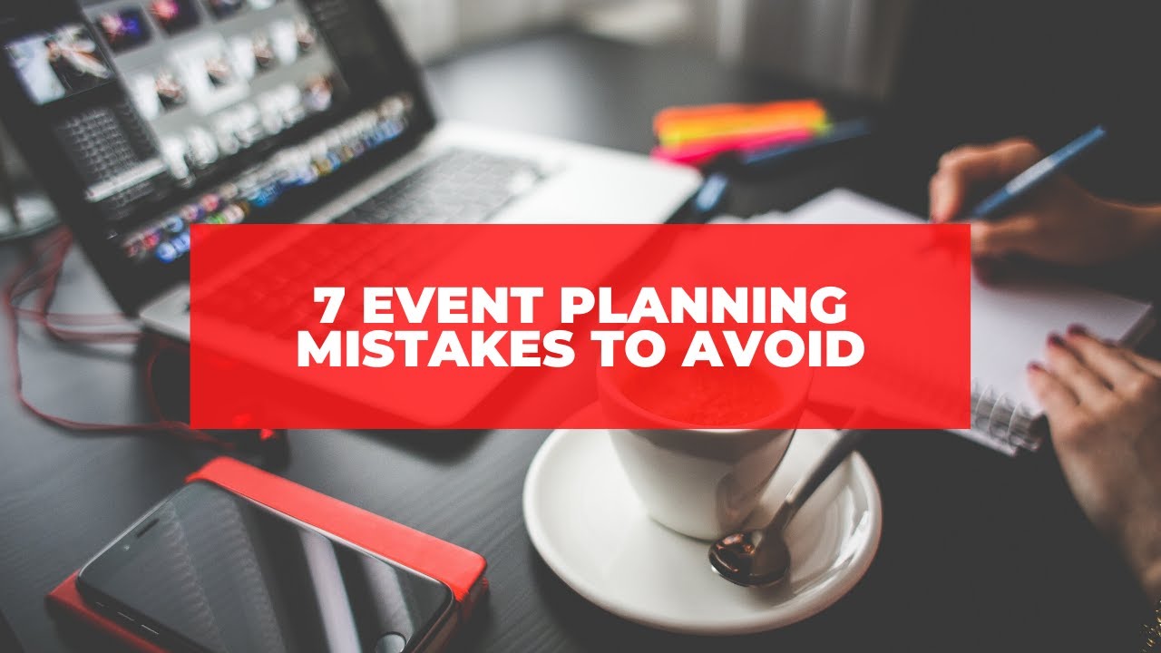 avoid event planning mistakes by using the right... 7 Event Planning Mistakes to Avoid for Beginners - YouTube