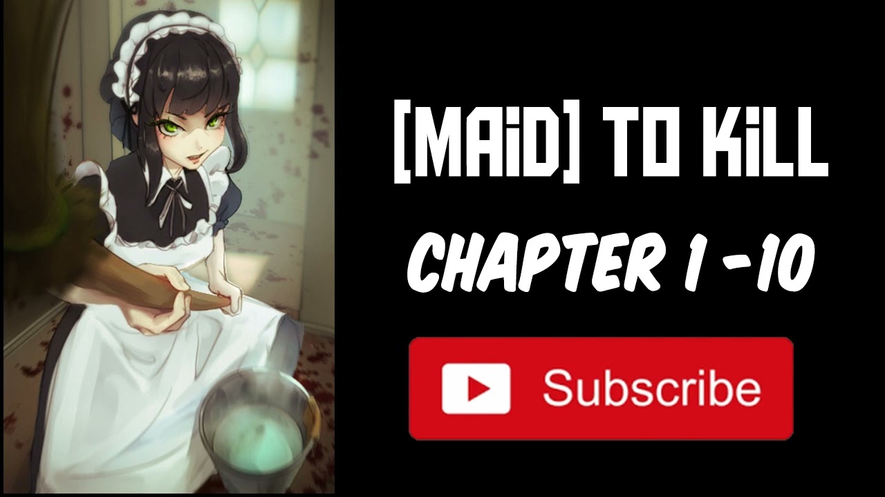 Maid to kill 1-10| WebNovel | Audiobook
