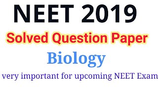 NEET 2019 Biology Solved Question Paper || very important for upcoming NEET 2021 Exam
