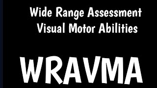 Wide Range Assessment of Visual Motor Abilities | WRAVMA |