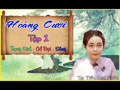 Video [Tập 1] HOÀNG CƯỚI - Truyện Trọng Sinh, Ngôn Tình, Cổ... - youtube