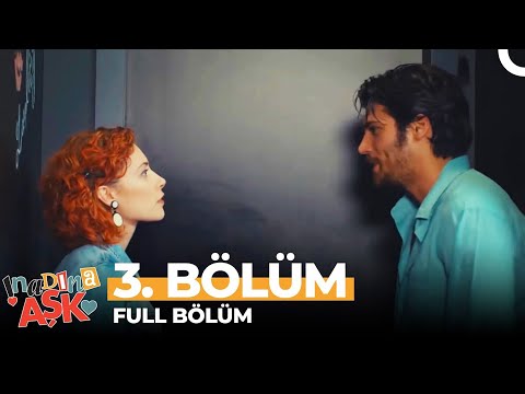 İnadına Aşk 3. Bölüm