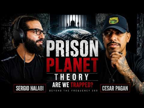 The Hidden Frequency War Against Humanity | Sergio Halaby Reveals the Earth Prison Theory | 369