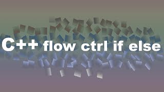 Beginner C++ Episode 03 - if/else