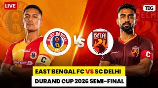 WATCH LIVE | SC Delhi vs East Bengal FC | Durand Cup 2026 Semi-Final Live