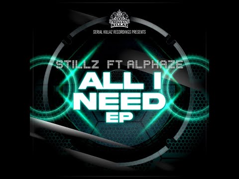 STILLZ FEAT ALPHAZE - ALL I NEED EP