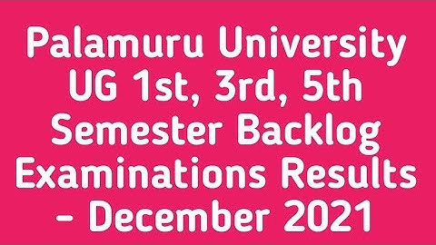 Palamuru University UG 1st,3rd,5th Semester Backlog Results|PU 1st sem,3rd sem,5th sem result update