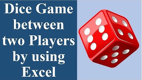 Dice Game Between Two Player by using Excel