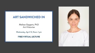 Art Sandwiched In: Melissa Geppert, PhD, Art Hsitorian