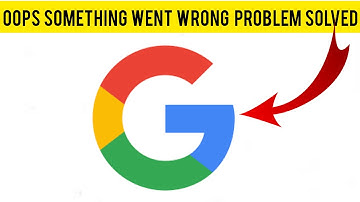 How To Solve Google App Oops Something Went Wrong Please Try Again Later Problem|| Rsha26 Solutions