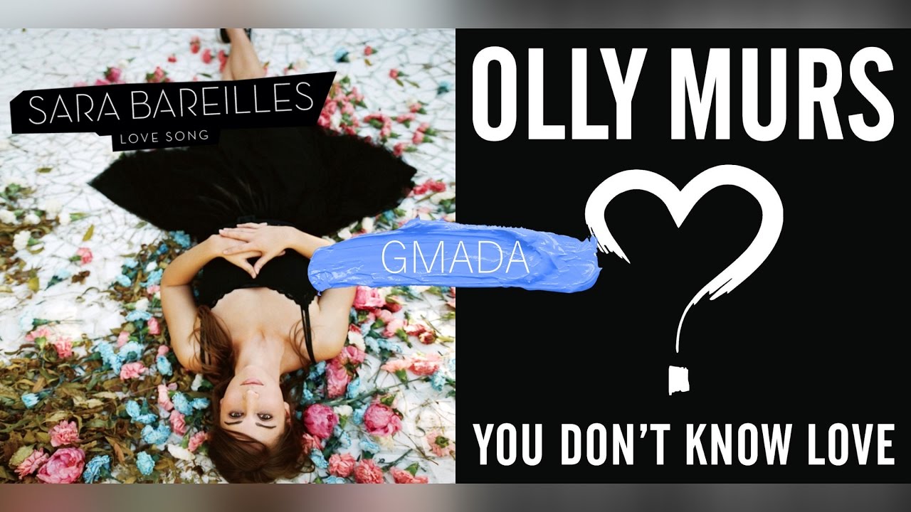 Love Song + You Don't Know Love - Sara Bareilles & Olly Murs (Mashup ...