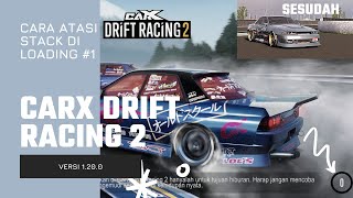 CARA ATASI STUCK DI LOADING UPDATE V1.20.0 | CARX DRIFT RACING 2 screenshot 3