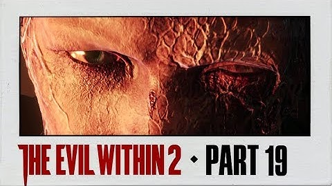 The Evil Within 2 Walkthrough Part 19 · Chapter 11: Reconnecting | Finding O
