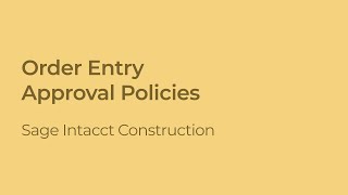Sage Intacct Construction: How to Set Up Order Entry Approval Policies