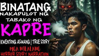 BINATANG TAMBAY NA NAKAPULOT NG TABAKO NG KAPRE | Aswang True Story