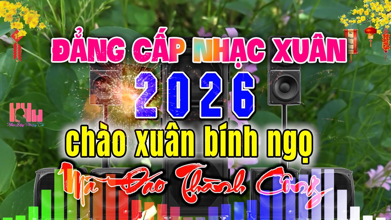LK Nhạc Xuân Không Lời Sôi Động Nhất 2026 – Hòa Tấu Cha Cha Hải Ngoại, Nhạc Test Loa Hay Nhất 2026