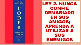 Ley nº 2. - Nunca confíe demasiado en sus amigos; aprenda a utilizar a sus enemigos. Resumen