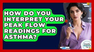 How Do You Interpret Your Peak Flow Readings For Asthma? - Everyday Asthma Tips