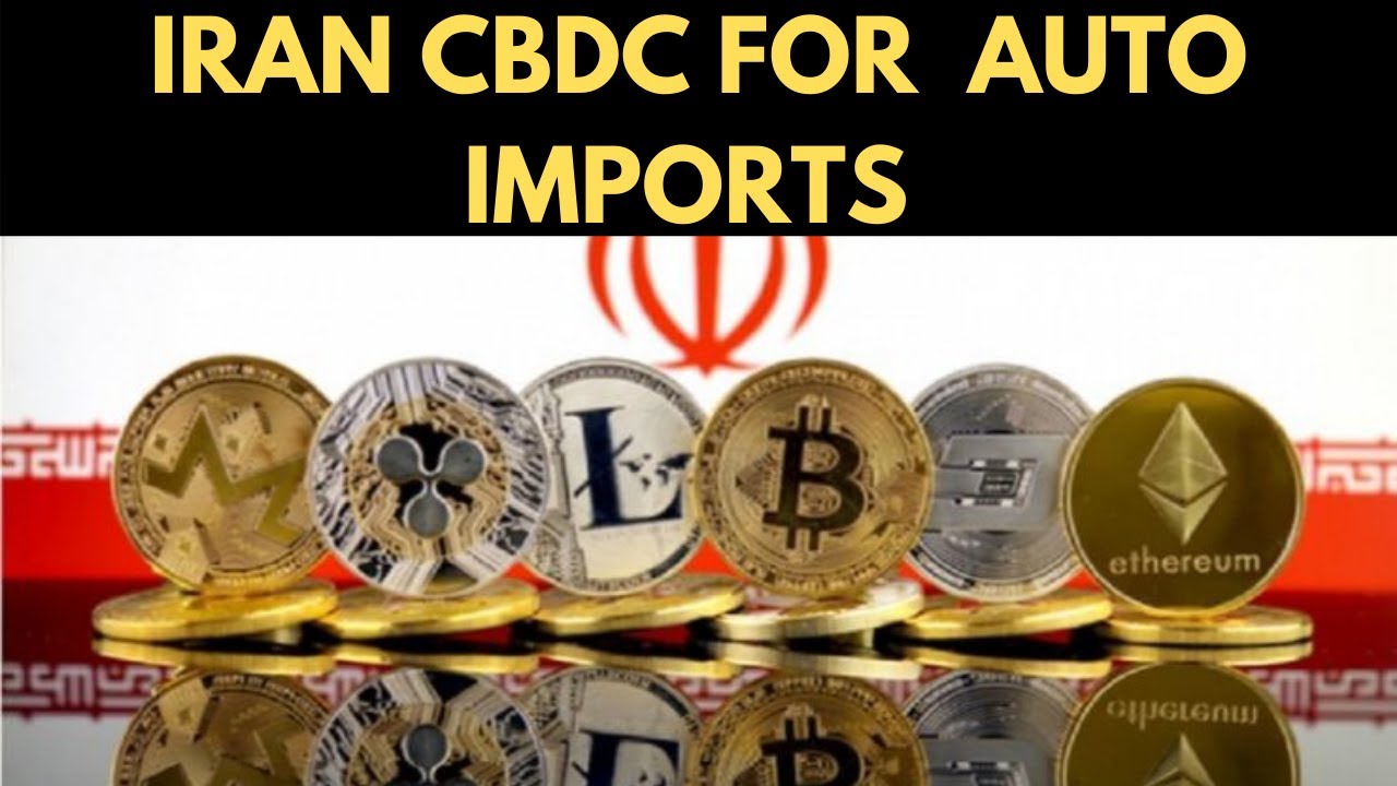 Will IRAN Use CBDC For Auto Imports?  Mining Cyrpto in the Kish Free Zones