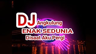 DJ.ANGKLUNG DISAAT AKU PERGI'DJ SLOW ENAK DIDENGER