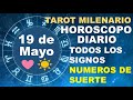 HOROSCOPO DE HOY 19 MAYO 2024 Y NUMEROS DE LA SUERTE - TAROT MILENARIO